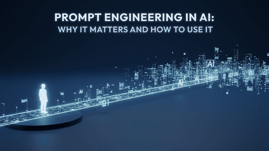 Image for Prompt Engineering in AI: Why It Matters and How to Use It
